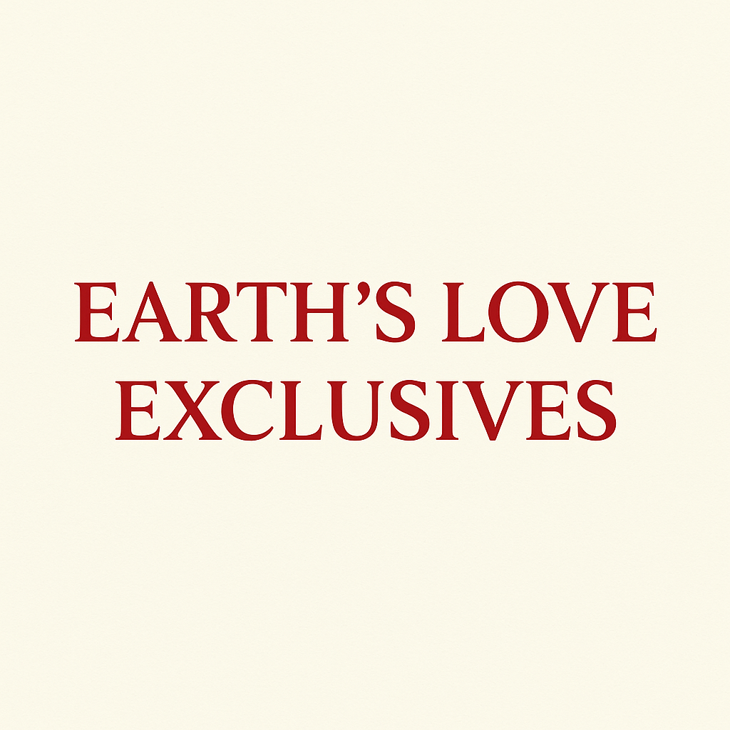 Earth's Love Exclusives