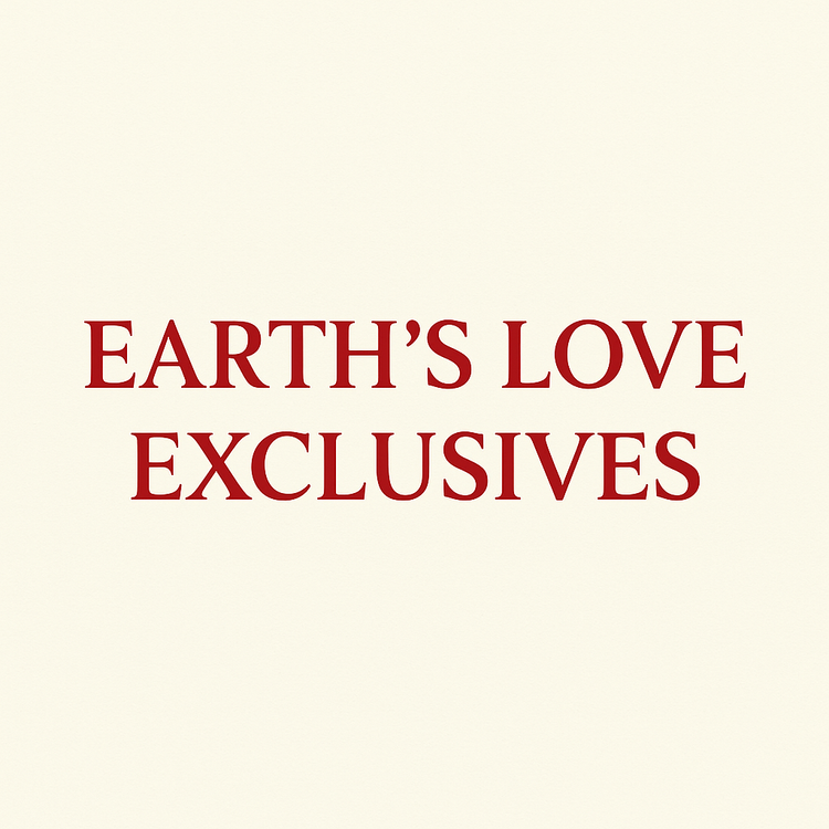 Earth's Love Exclusives